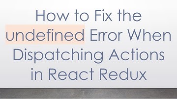 How to Fix the undefined Error When Dispatching Actions in React Redux