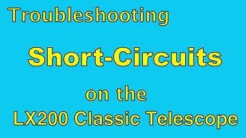 Short Circuit Troubleshooting on the LX200 Classic