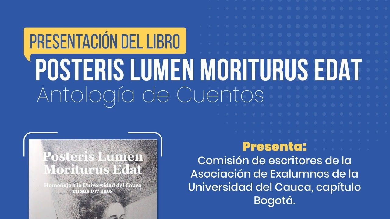 Mos Ritenius Presentación del libro: Posteris Lumen Moriturus Edat, una antología de ...