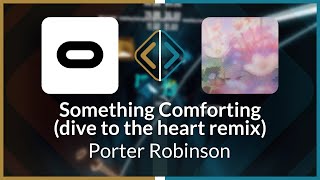 Beat Saber Thinkingswag Porter Robinson - Something Comforting Expert Fc Ss Ss 97.24%
