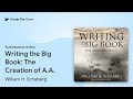 Writing the big book the creation of aa by william h schaberg  audiobook preview