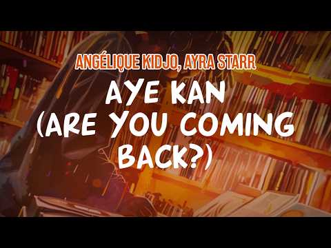 Angélique Kidjo & Ayra Starr - Aye Kan (Are You Coming Back?) (Lyric Video)