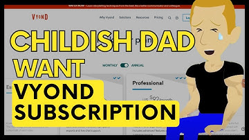 Childish Dad Wants A Vyond Subscription