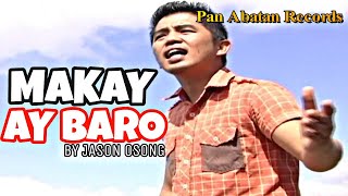 Makay Ay  Baro - Jason Osong ( Pan-Abatan Records TV) Igorot Song