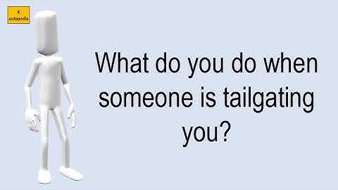 What Do You Do When Someone Is Tailgating You?