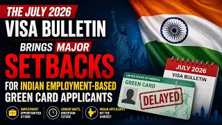 The July 2026 Visa Bulletin brings major setbacks for Indian employment-based green card applicants