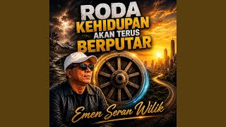 RODA KEHIDUPAN AKAN TERUS BERPUTAR