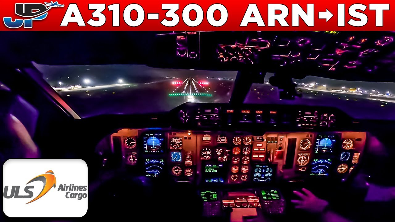 ULS Cargo Airlines A310-300F Cockpit Stockholm🇸🇪 to Istanbul🇹🇷