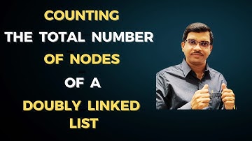 DSA_24 Counting the Total Number of Nodes of a Doubly Linked List | Data Structures and Algorithms