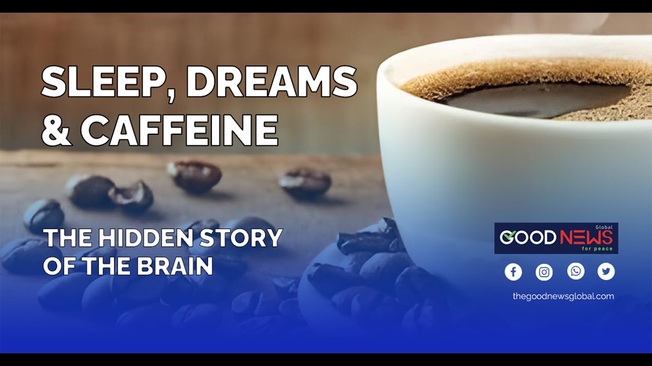 The Secret of Vivid Dreams May Be Hidden in Your Coffee Cup!The Good News Global