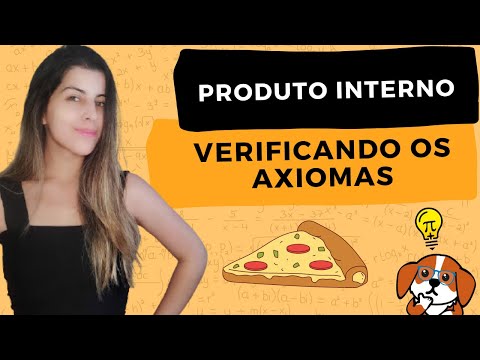 PRODUTO INTERNO: O que é + Verificando os Axiomas | Álgebra Linear