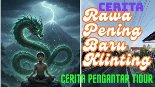 Legenda Rawa Pening dan Baru Klinting | Cerita dan Dongeng Anak Pengantar Tidur