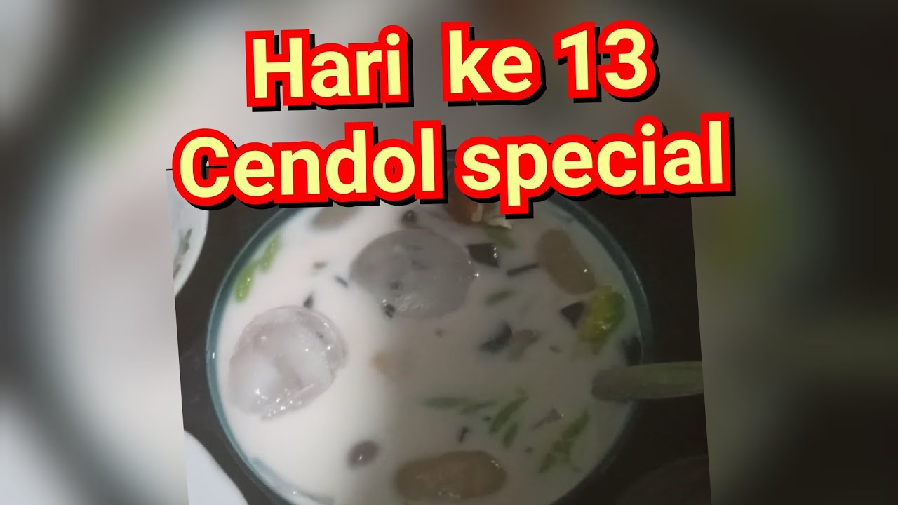 Hari ke 13 ada cindua AKA cendol