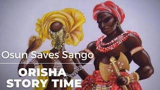 ORISHA STORY TIME | πβοΈπ₯ | Osun Helps Sango Escape