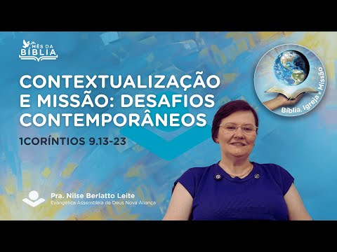 Contextualização e missão: desafios contemporâneos - 1Coríntios 9.13-23 (Pra. Nilse Berlatto Leite)