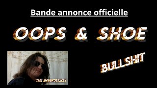 Bande annonce officielle : Oops &amp; Shoe Bullshit