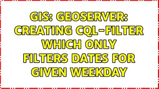 GIS: GeoServer: Creating CQL-filter which only filters dates for given weekday (2 Solutions!!)