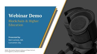 CITI Program Webinar Demo - Blockchain and Higher Education