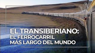 El Transiberiano: la ruta rusa al este y el ferrocarril más largo del mundo