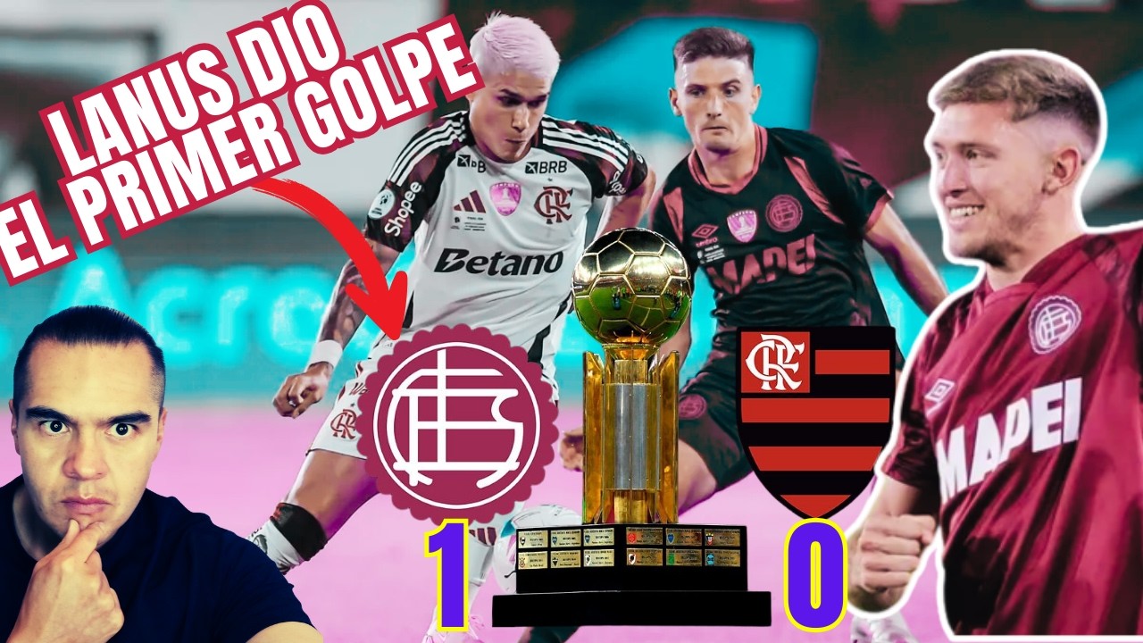 LANÚS 1-0 FLAMENGO: GOLPAZO EN LA IDA 😱 | ¿Remontará el Mengão en el Maracaná? PREDICCIÓN Vuelta