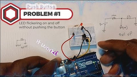 Arduino PULL UP and PULL DOWN Resistor Push Button Circuit LED Flicker  SOLVED With INPUT_PULLUP
