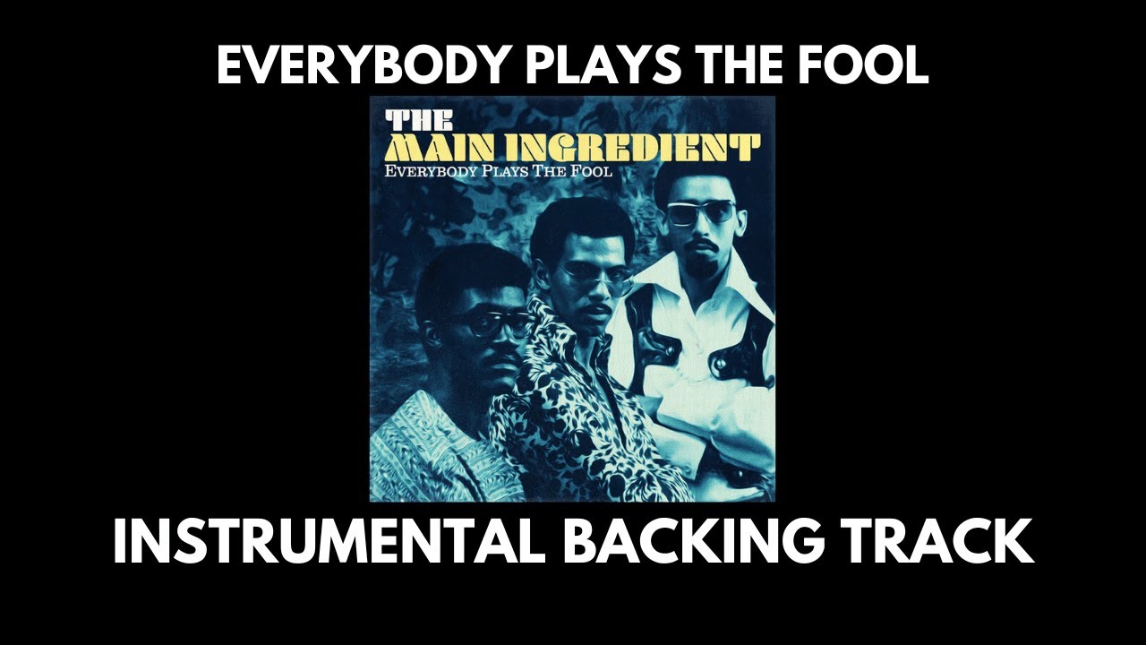 Everybody Plays The Fool The Main Ingredient Instrumental Backing