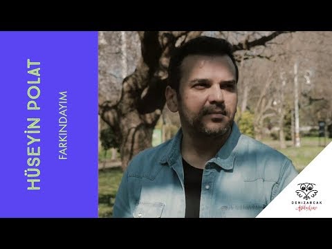 Hüseyin Polat - Farkındayım