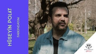 Hüseyin Polat - Farkındayım