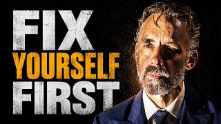 Fix Yourself Before You Change the World | Jordan Peterson
