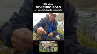 36 años VIVIENDO SOLO en un inhóspito rincón de LOS ANDES PERUANOS #vivesolo #solitario #documental