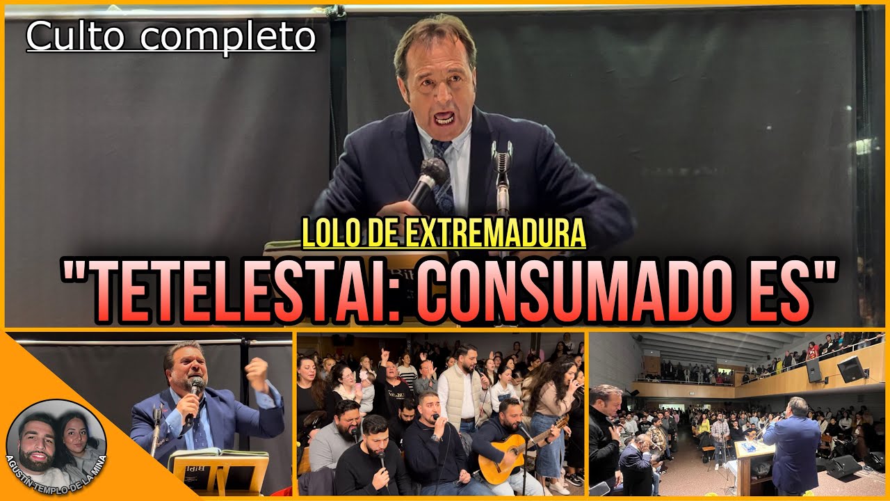 LOLO DE EXTREMADURA | Tema: “Tetelestai: Consumado es” | CULTO DE LA TARDE COMPLETO | 04/02/2024