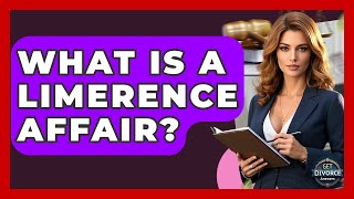 What Is A Limerence Affair - Get Divorce Answers
