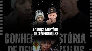 Conheça A História De Deivison Kellrs