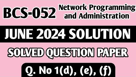P2- Q. 1(d), (e), (f) | BCS 052 June 2024 Solution | BCS 052 Solved Question Paper | Bcs52 Important