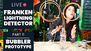 Part 11 - Mad Scientist Bubbler Tube Prototyping | Franken-lightning Detector
