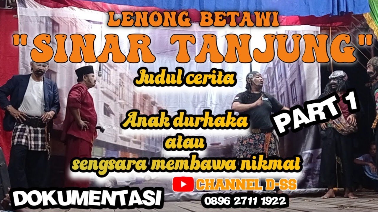 LENONG BETAWI SINAR TANJUNG PART-1 - JUDUL CERITA : ANAK DURHAKA SENGSARA MEMBAWA NIKMAT