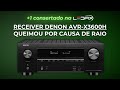 Receiver Denon AVR-X3600H queimou por causa de raio | Consertado na Ledfix