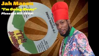 Jah Mason - I'm Going Home (Pleasant Hill) 1999
