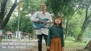 Sukacitaku Karna Tuhan  Yudi Jempol Feat Audry      lagukristenlaguterbaru 