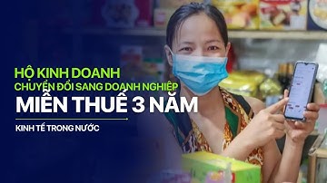 Hộ kinh doanh chuyển đổi sang doanh nghiệp được miễn thuế 3 năm | VTVIndex
