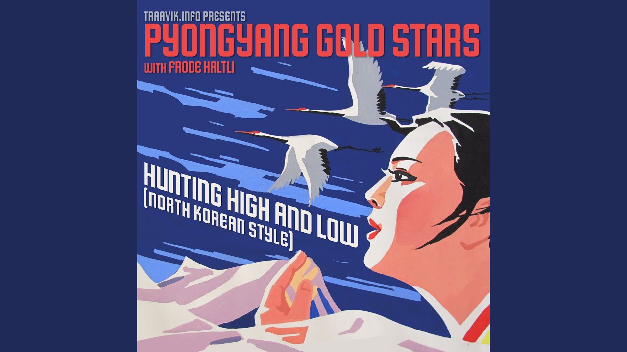 Hunting High and Low (North Korean Style) (with Frode Halti)