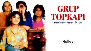 Grup Topkapı - Haltey