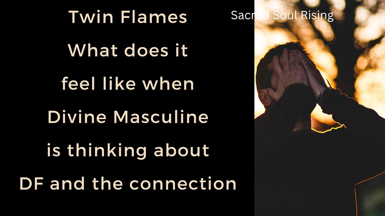 Twin Flames What does it feel like when Divine Masculine is thinking ...