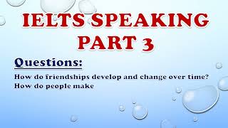 IELTS Speaking Part 3: How do friendships develop and change over time