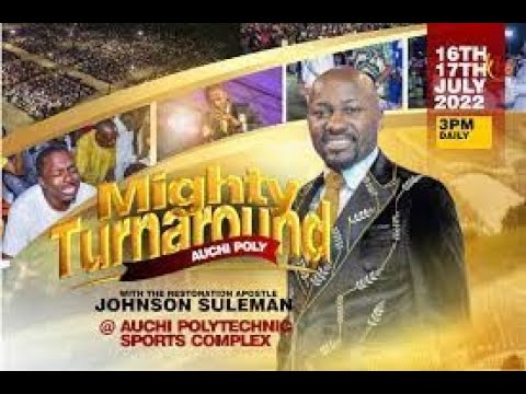 Mighty Turnaround 2022 Auchi Polytechnic, Auchi With Apostle Johnson Suleman. Day 2, 17/7/2022