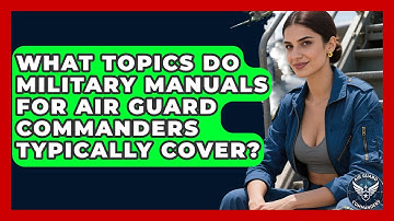What Topics Do Military Manuals for Air Guard Commanders Typically Cover? - Air Guard Commanders