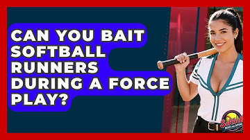 Can You Bait Softball Runners During A Force Play? - Softball Basics and Beyond