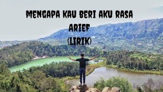 Arief, mengapa kau beri aku rasa(lirik)