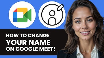HOW TO CHANGE NAME ON GOOGLE MEET NEW ULTIMATE GUIDE 2024!