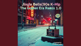 Jingle Bells(90s K-Hip The Golden Era Remix 1.0)